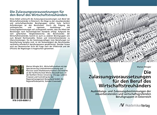 9783639808612: Die Zulassungsvoraussetzungen fr den Beruf des Wirtschaftstreuhnders: Ausbildungs- und Zulassungsbestimmungen der steuerberatenden und wirtschaftsprfenden Berufsgruppen in sterreich