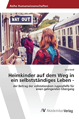 Stock image for Heimkinder auf dem Weg in ein selbststandiges Leben - for sale by Chiron Media