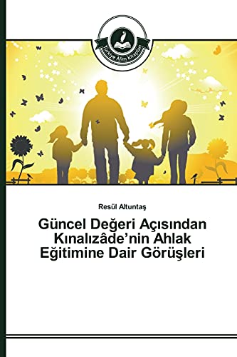 Stock image for Güncel De eri Açısından Kınalızâde'nin Ahlak E itimine Dair G rü leri for sale by Ria Christie Collections