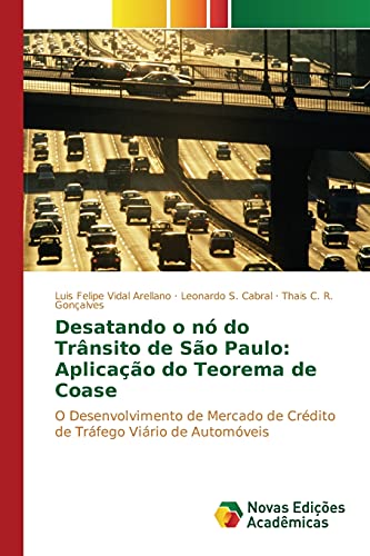 9783639830156: Desatando o n do Trnsito de So Paulo: Aplicao do Teorema de Coase: O Desenvolvimento de Mercado de Crdito de Trfego Virio de Automveis (Portuguese Edition)