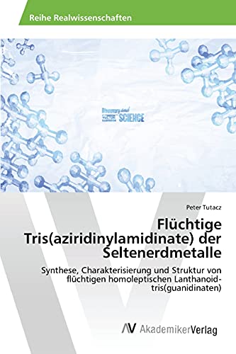 Beispielbild fr Flchtige Tris(aziridinylamidinate) der Seltenerdmetalle (German Edition) zum Verkauf von Lucky's Textbooks