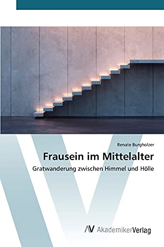 Stock image for Frausein im Mittelalter: Gratwanderung zwischen Himmel und Hlle for sale by medimops