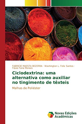 Stock image for Ciclodextrina: uma alternativa como auxiliar no tingimento de texteis for sale by Chiron Media