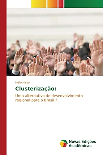 Clusterização: Uma alternativa de desenvolvimento regional para o Brasil ?