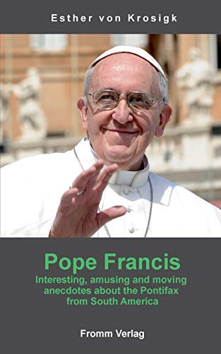 Stock image for Pope Francis: Interesting, amusing and moving anecdotes about the Pontifax from South America for sale by Lucky's Textbooks