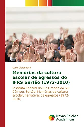 Stock image for Memorias da cultura escolar de egressos do IFRS Sertao (1972-2010) for sale by Chiron Media