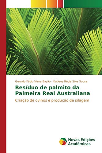 9783639837827: Resduo de palmito da Palmeira Real Australiana: Criao de ovinos e produo de silagem (Portuguese Edition)