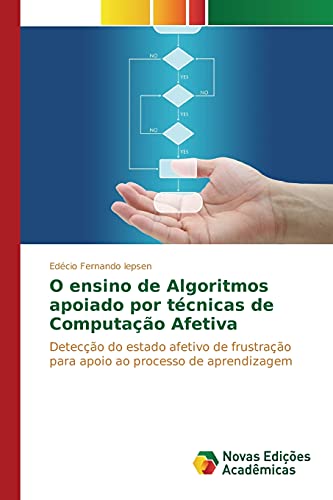 Stock image for O ensino de Algoritmos apoiado por tecnicas de Computacao Afetiva for sale by Chiron Media