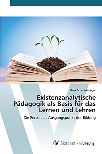 Stock image for Existenzanalytische Pdagogik als Basis fr das Lernen und Lehren (German Edition) for sale by Lucky's Textbooks