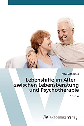 Stock image for Lebenshilfe im Alter - zwischen Lebensberatung und Psychotherapie for sale by Chiron Media