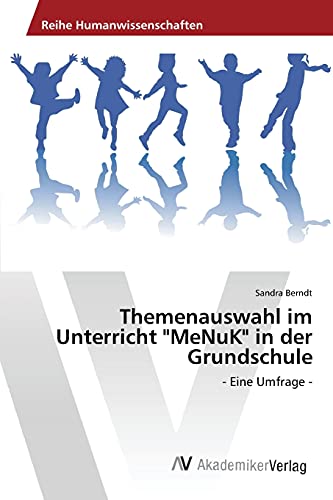 Stock image for Themenauswahl im Unterricht "MeNuK" in der Grundschule: - Eine Umfrage - (German Edition) for sale by Lucky's Textbooks