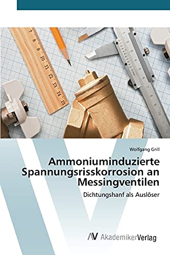 Stock image for Ammoniuminduzierte Spannungsrisskorrosion an Messingventilen (German Edition) for sale by Lucky's Textbooks