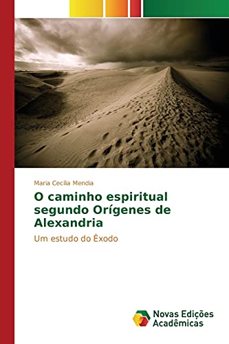 9783639846232: O caminho espiritual segundo Orgenes de Alexandria (Portuguese Edition)