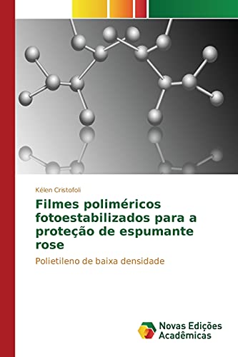 9783639849127: Filmes polimricos fotoestabilizados para a proteo de espumante rose