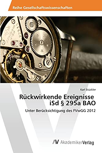 Stock image for Rckwirkende Ereignisse iSd  295a BAO: Unter Bercksichtigung des FVwGG 2012 (German Edition) for sale by Lucky's Textbooks