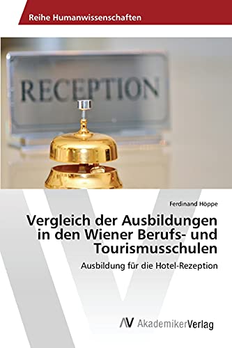 Stock image for Vergleich der Ausbildungen in den Wiener Berufs- und Tourismusschulen for sale by Chiron Media