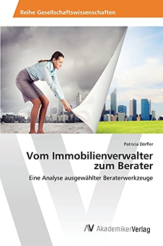 9783639851755: Vom Immobilienverwalter zum Berater: Eine Analyse ausgewhlter Beraterwerkzeuge