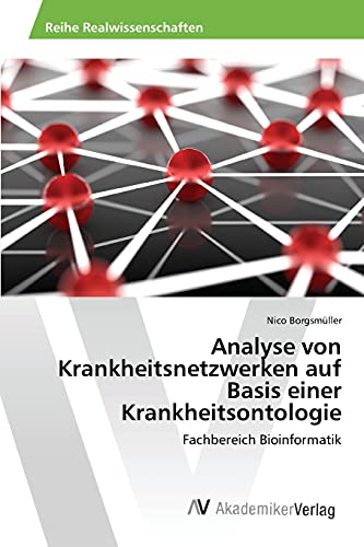 Stock image for Analyse von Krankheitsnetzwerken auf Basis einer Krankheitsontologie for sale by Chiron Media