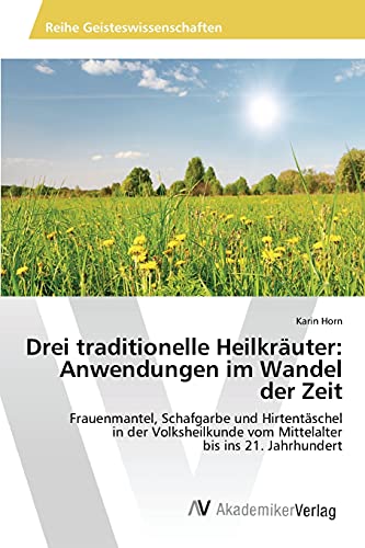 Stock image for Drei traditionelle Heilkrauter: Anwendungen im Wandel der Zeit for sale by Chiron Media