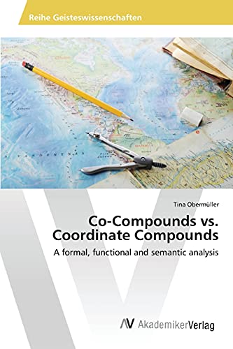 9783639854145: Co-Compounds vs. Coordinate Compounds: A formal, functional and semantic analysis