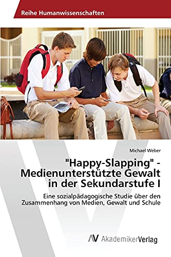 Beispielbild fr Happy-Slapping" - Medienuntersttzte Gewalt in der Sekundarstufe I: Eine sozialpdagogische Studie ber den Zusammenhang von Medien, Gewalt und Schule zum Verkauf von medimops