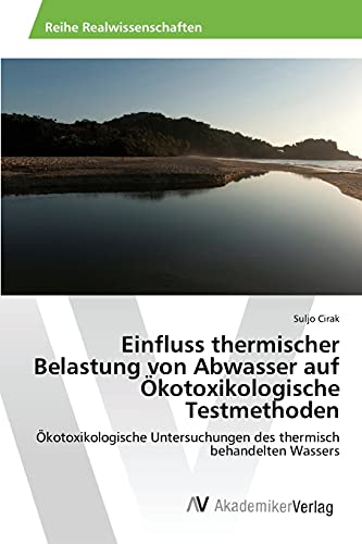 Stock image for Einfluss thermischer Belastung von Abwasser auf Okotoxikologische Testmethoden for sale by Chiron Media