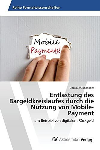 Stock image for Entlastung des Bargeldkreislaufes durch die Nutzung von Mobile-Payment: am Beispiel von digitalem Rckgeld (German Edition) for sale by Lucky's Textbooks