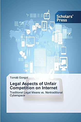 Stock image for Legal Aspects of Unfair Competition on Internet: Traditional Legal Means vs. Nontraditional Cyberspace for sale by Lucky's Textbooks