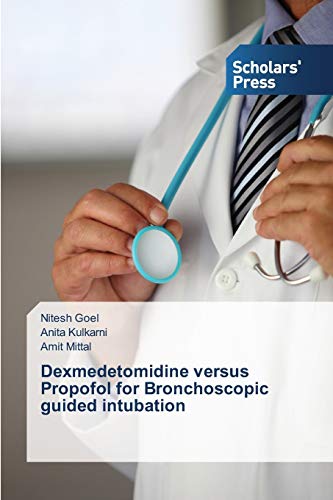 Stock image for Dexmedetomidine versus Propofol for Bronchoscopic guided intubation for sale by Lucky's Textbooks