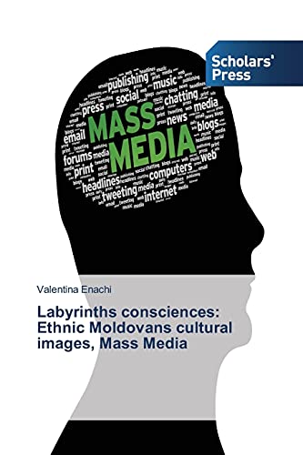 Stock image for Labyrinths consciences: Ethnic Moldovans cultural images, Mass Media for sale by Chiron Media