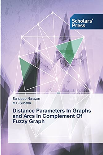 Stock image for Distance Parameters In Graphs and Arcs In Complement Of Fuzzy Graph for sale by Chiron Media
