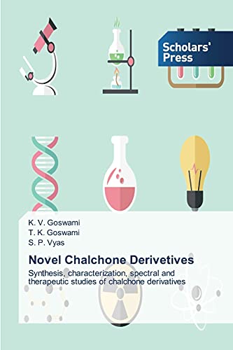 Stock image for Novel Chalchone Derivetives: Synthesis, characterization, spectral and therapeutic studies of chalchone derivatives for sale by Lucky's Textbooks