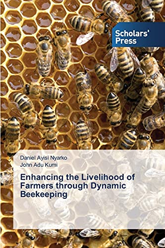 Beispielbild fr Enhancing the Livelihood of Farmers through Dynamic Beekeeping zum Verkauf von Lucky's Textbooks