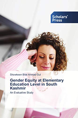Stock image for Gender Equity at Elementary Education Level in South Kashmir: An Evaluative Study for sale by Books Puddle