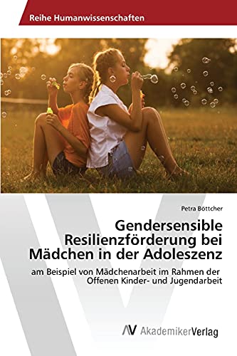 Imagen de archivo de Gendersensible Resilienzfrderung bei Mdchen in der Adoleszenz (German Edition) a la venta por Lucky's Textbooks