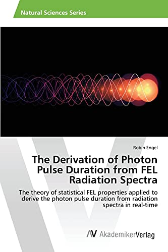 Imagen de archivo de The Derivation of Photon Pulse Duration from FEL Radiation Spectra a la venta por Lucky's Textbooks