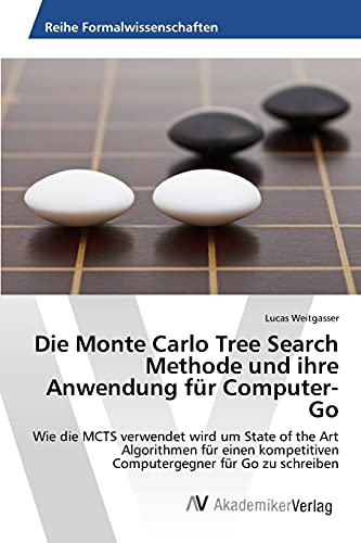 Stock image for Die Monte Carlo Tree Search Methode und ihre Anwendung fur Computer-Go for sale by Chiron Media