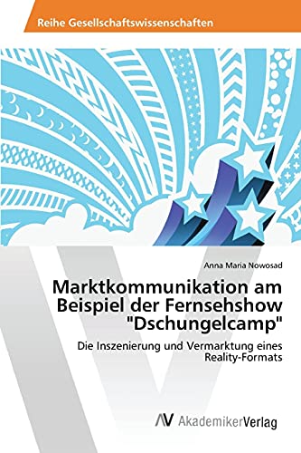 Stock image for Marktkommunikation am Beispiel der Fernsehshow "Dschungelcamp" for sale by Chiron Media