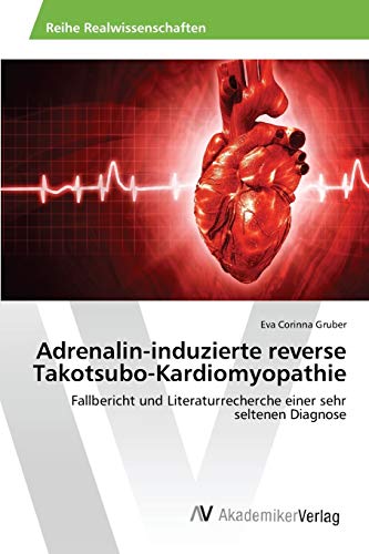 Beispielbild fr Adrenalin-induzierte reverse Takotsubo-Kardiomyopathie (German Edition) zum Verkauf von Lucky's Textbooks