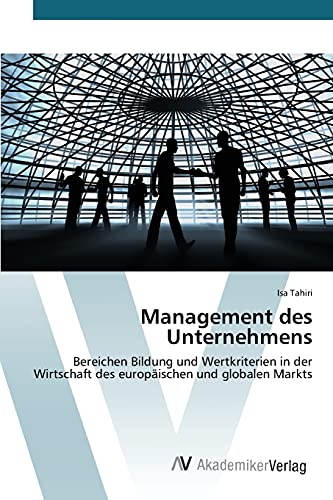 9783639875126: Management des Unternehmens: Bereichen Bildung und Wertkriterien in der Wirtschaft des europischen und globalen Markts