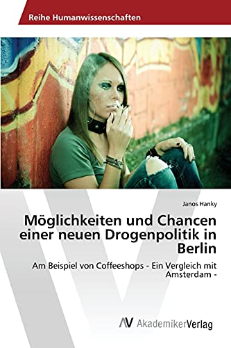 Stock image for Moglichkeiten und Chancen einer neuen Drogenpolitik in Berlin for sale by Chiron Media