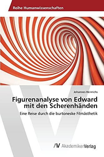 Figurenanalyse von Edward mit den Scherenhänden : Eine Reise durch die burtoneske Filmästhetik - Johannes Heinrichs