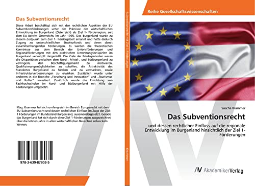 9783639878035: Das Subventionsrecht: und dessen rechtlicher Einfluss auf die regionale Entwicklung im Burgenland hinsichtlich der Ziel 1-Frderungen