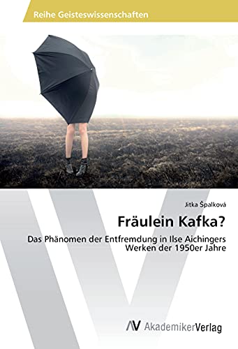 9783639889253: Frulein Kafka?: Das Phnomen der Entfremdung in Ilse Aichingers Werken der 1950er Jahre
