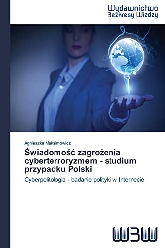 Imagen de archivo de Swiadomosc zagrozenia cyberterroryzmem - studium przypadku Polski a la venta por Chiron Media