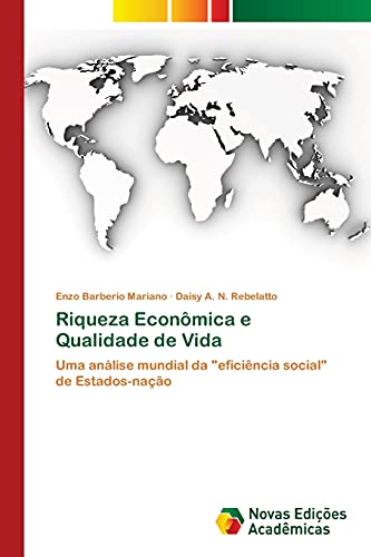 9783639895063: Riqueza Econmica e Qualidade de Vida: Uma anlise mundial da "eficincia social" de Estados-nao