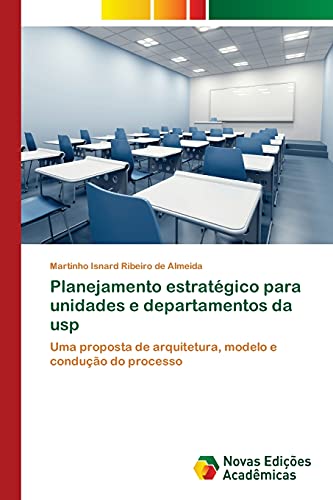 9783639895438: Planejamento estratgico para unidades e departamentos da usp: Uma proposta de arquitetura, modelo e conduo do processo (Portuguese Edition)