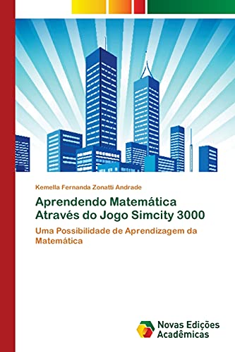 Stock image for Aprendendo Matemtica Atravs do Jogo Simcity 3000: Uma Possibilidade de Aprendizagem da Matemtica (Portuguese Edition) for sale by Lucky's Textbooks