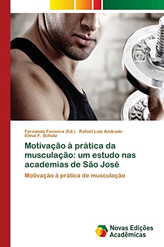 9783639896282: Motivao  prtica da musculao: um estudo nas academias de So Jos