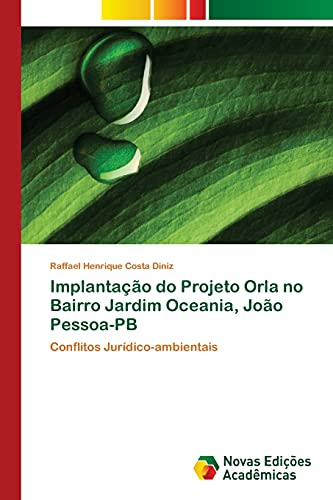 9783639898200: Implantao do Projeto Orla no Bairro Jardim Oceania, Joo Pessoa-PB: Conflitos Jurdico-ambientais (Portuguese Edition)